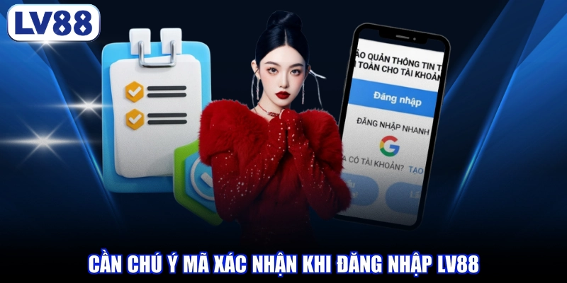 Cần chú ý mã xác nhận khi đăng nhập LV88