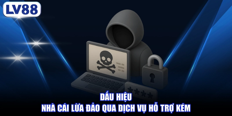Dấu hiệu nhà cái lừa đảo qua dịch vụ hỗ trợ kém