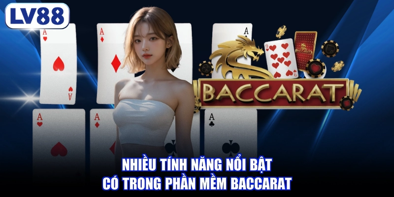 Nhiều tính năng nổi bật có trong phần mềm baccarat
