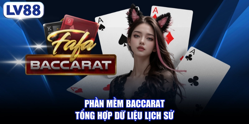 Phần mềm baccarat tổng hợp dữ liệu lịch sử