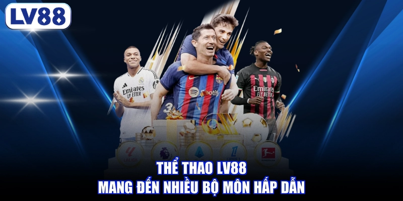 Thể thao LV88 mang đến nhiều bộ môn hấp dẫn